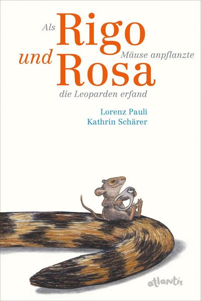 Als Rigo Mäuse anpflanzte und Rosa die Leoparden erfand