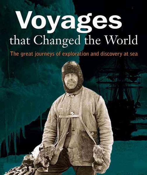 Voyages That Changed the World: The Great Journeys of Exploration and Discovery