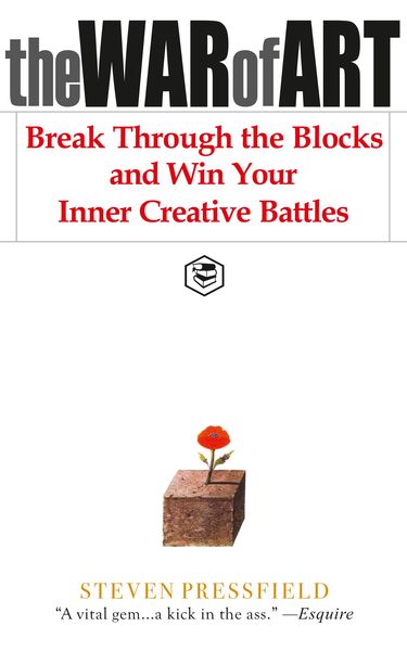 The War of Art: Break Through the Blocks and Win Your Inner Creative Battles
