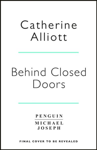 Alliott, C: Behind Closed Doors