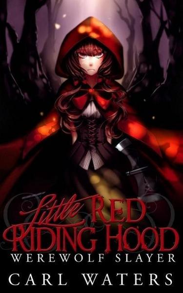 Little Red Riding Hood: Werewolf Slayer (Merlin's Hoods, #1)